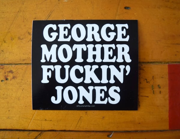Image of Sticker - George Mother Fuckin' Jones • FREE SHIPPING!