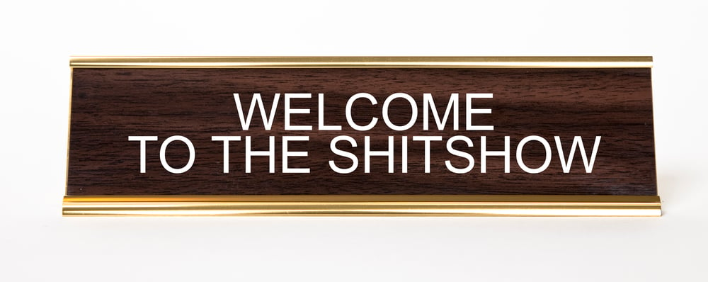 Image of Welcome to the Shitshow nameplate