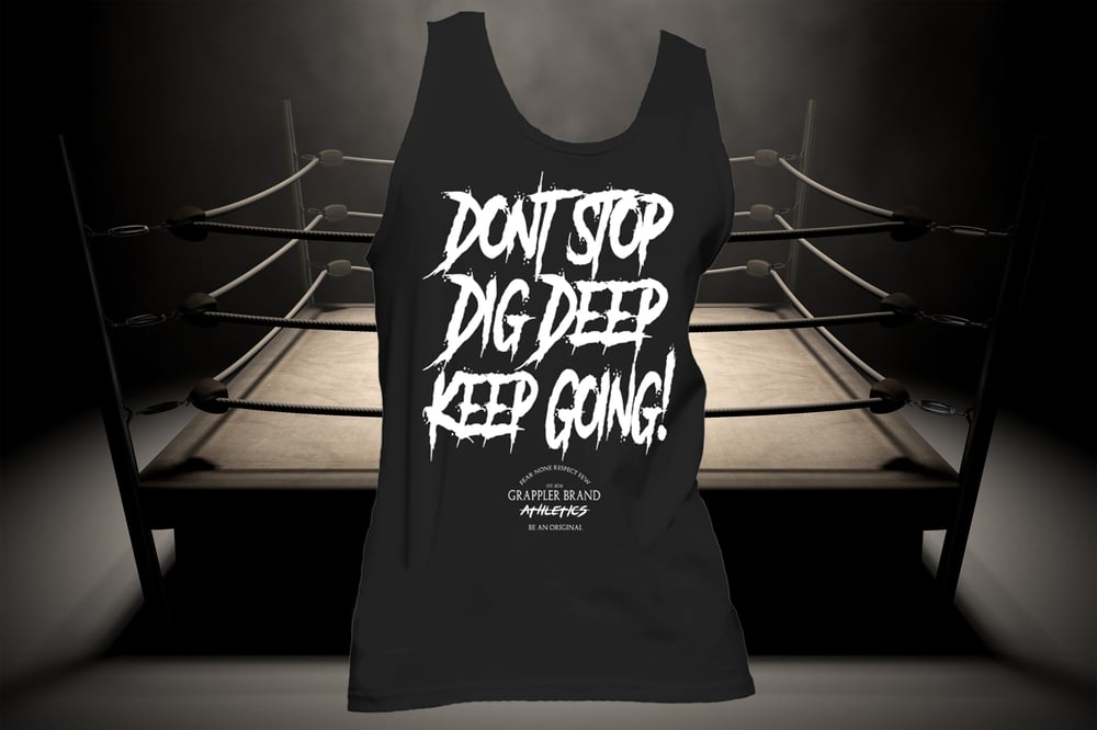 Image of Don't Stop, Dig Deep, Keep Going - Tank