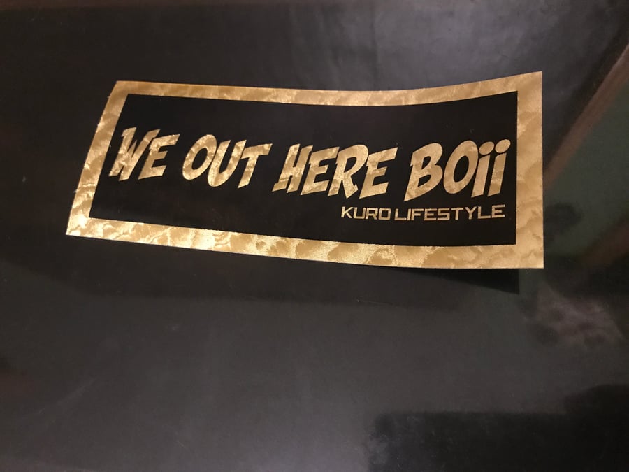 Image of Slap Sticker We Out Here Boii