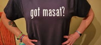 Got Masat? Shirt *Custom Made