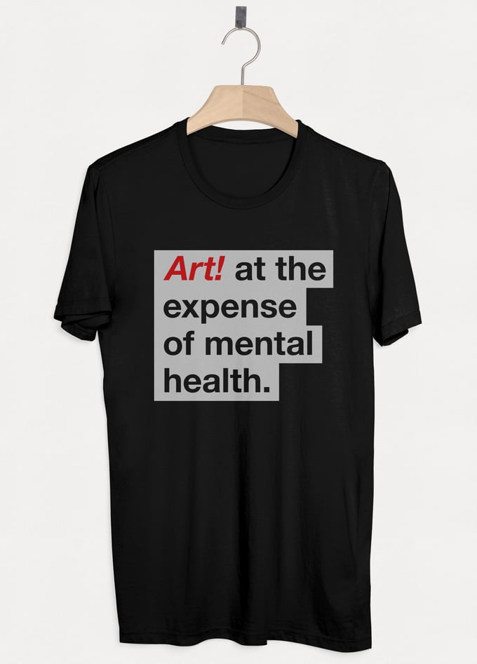 Image of 'Art at the Expense of Mental Health' T-shirt - Black