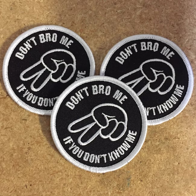 Image of Don't Bro Me  If You Don't Know Me Embroidered Patch