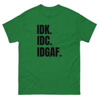 Image 5 of Unisex classic tee, IDK IDC IDGAF T-Shirt | Funny Attitude Bold Humor Graphic Tee