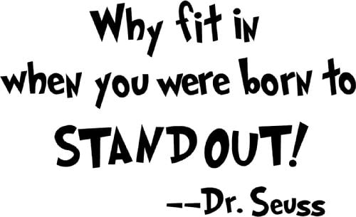 Image of Why fit in when you were born to standout