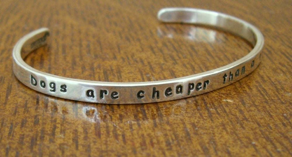 Image of "Dogs are Cheaper Than a Therapist" Sterling Bracelet