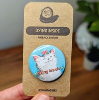 Image 1 of Dying Inside Pinback Button