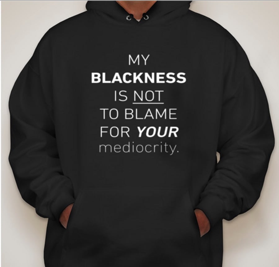 Image of "My Blackness Is Not To Blame For Your mediocrity"™Hoodie (Black)
