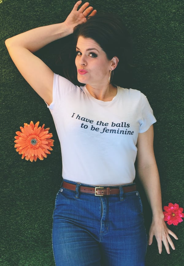 Image of Balls To Be Feminine T-Shirt