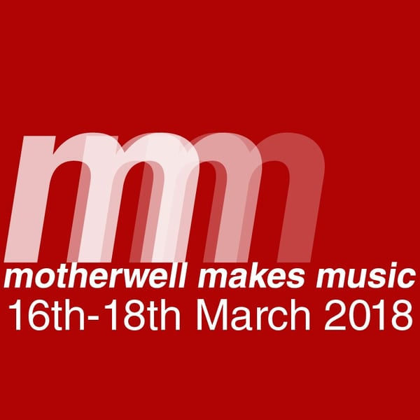 Image of Weekend Ticket - Motherwell Makes Music 2018