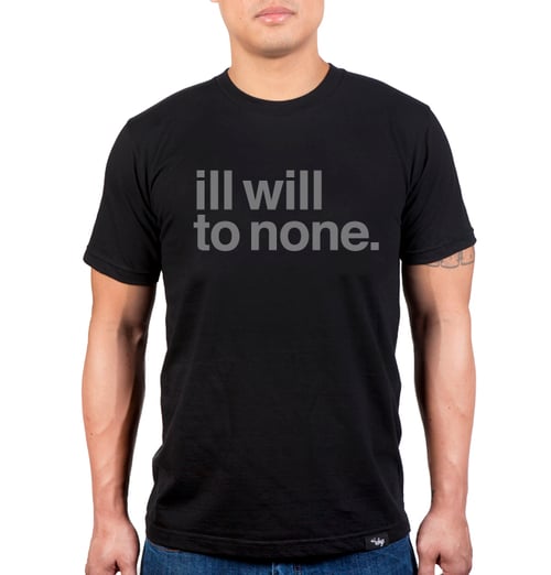 Image of Ill Will To None (Black)