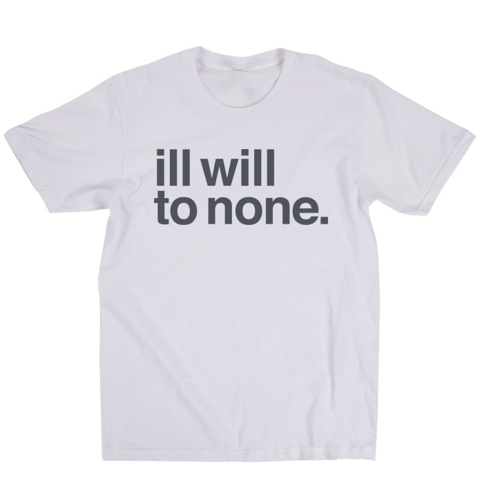 Image of Ill Will to None (White)