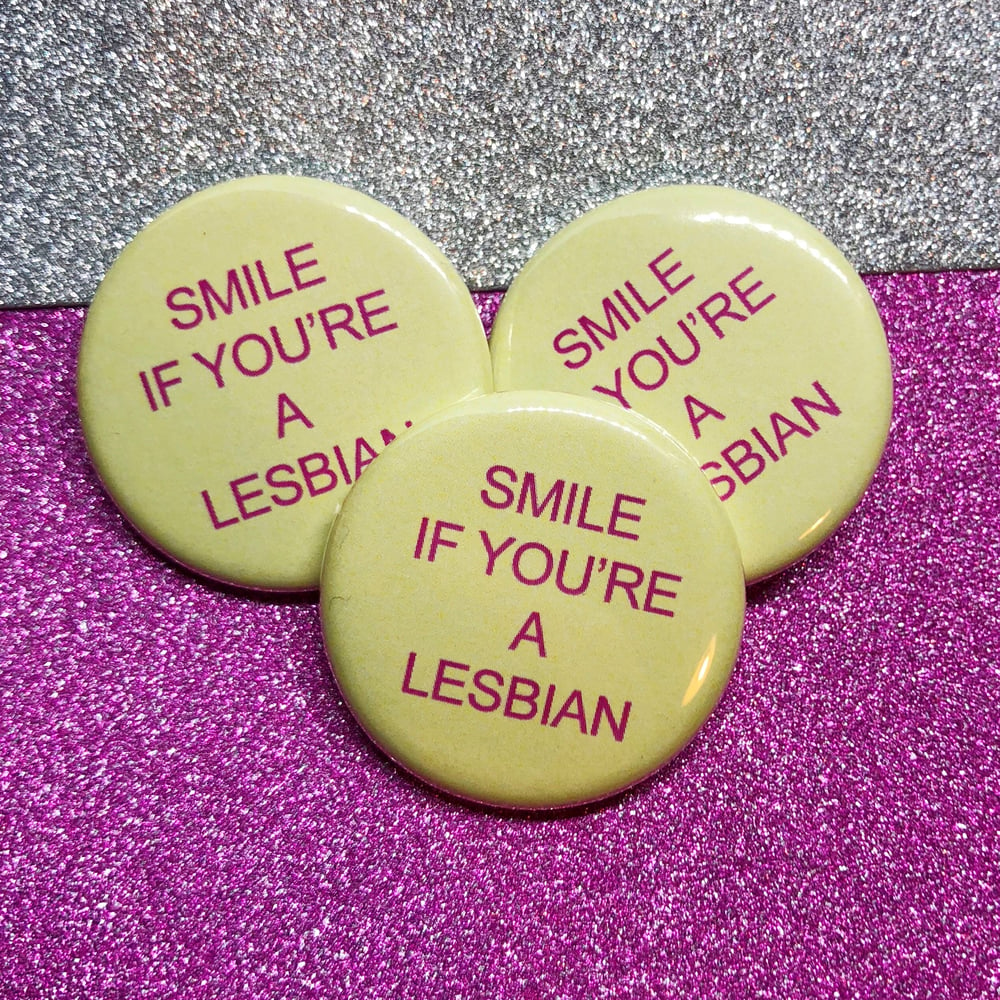 Image of Smile If You’re A Lesbian Button Badge