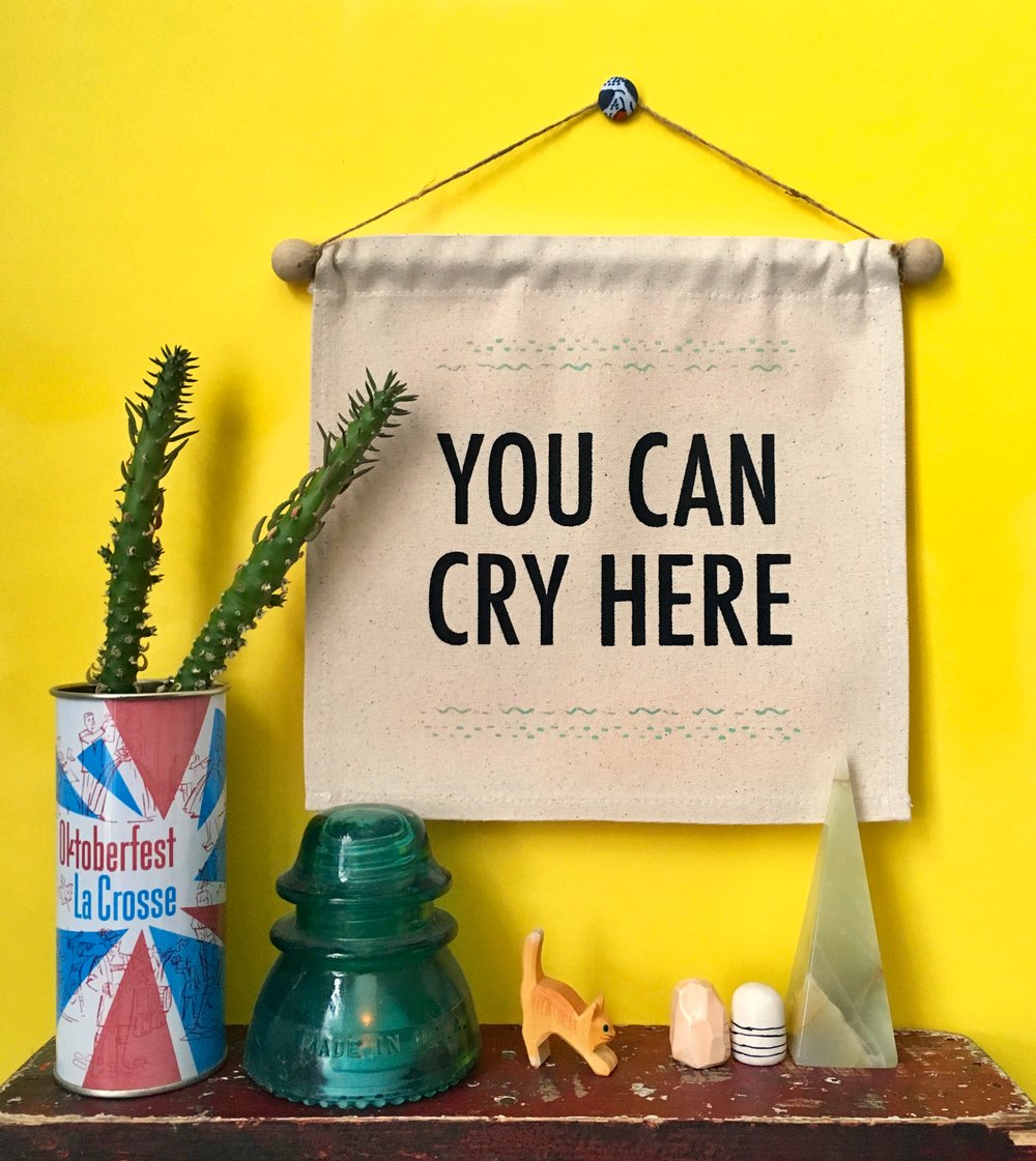 You Can Cry Here- Small Wall Banner