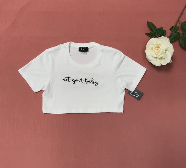 Image of Wholesale - One Dozen - NOT YOUR  BABY - Cropped Tee - PRINT