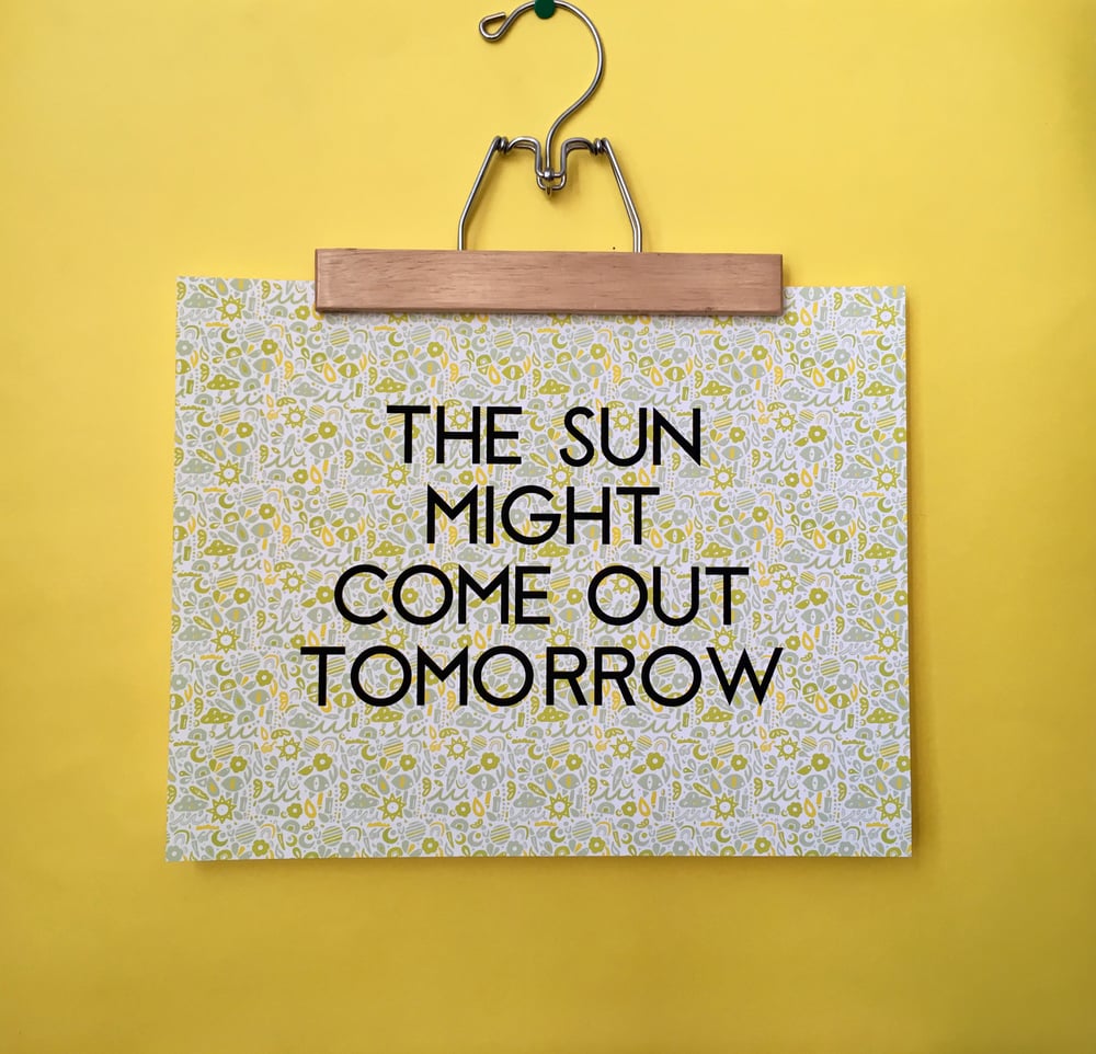 The Sun Might Come Out Tomorrow-11 x 14 print