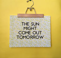 Image 2 of The Sun Might Come Out Tomorrow-11 x 14 print