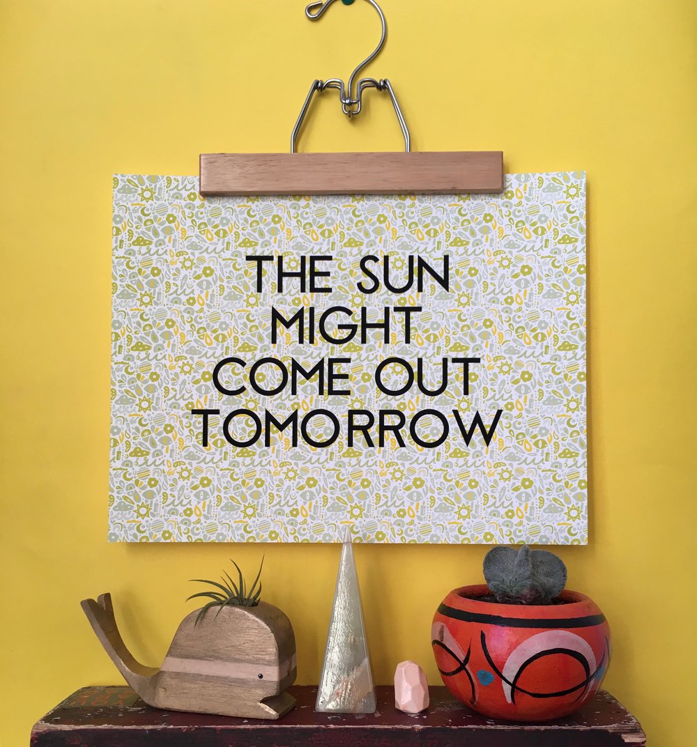 The Sun Might Come Out Tomorrow-11 x 14 print