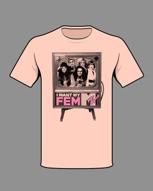 Image of "I WANT MY FEMME-TV" TEE