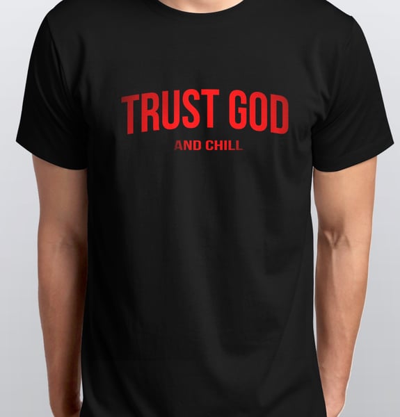 Image of "Trust God and Chill" Tee