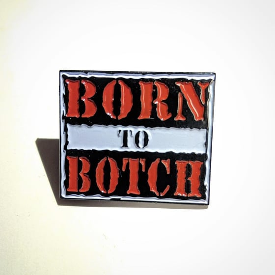 Image of Born to Botch - Pin