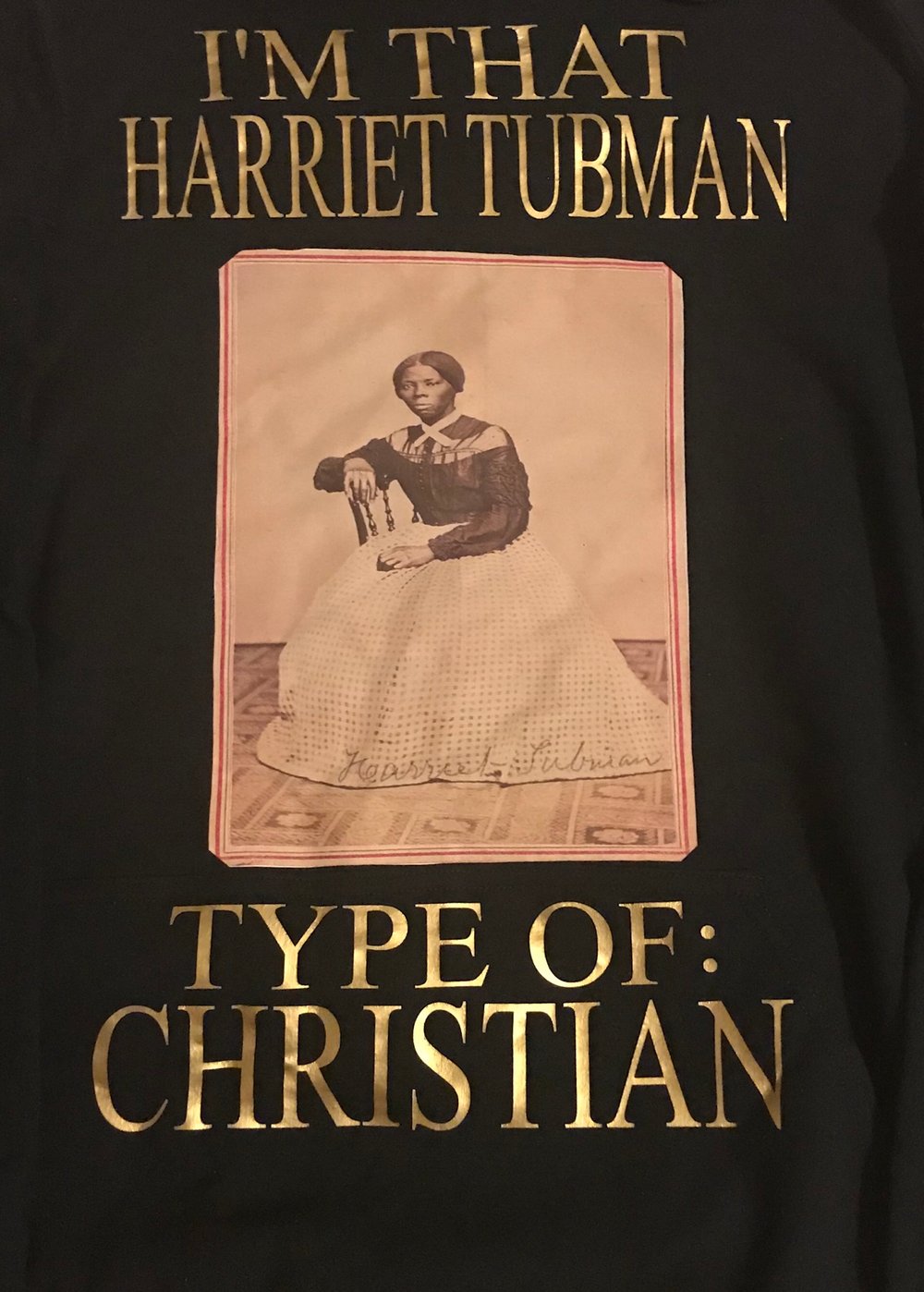 Image of I’M THAT HARRIET TUBMAN TYPE OF CHRISTIAN T-SHIRTS OR HOODIE
