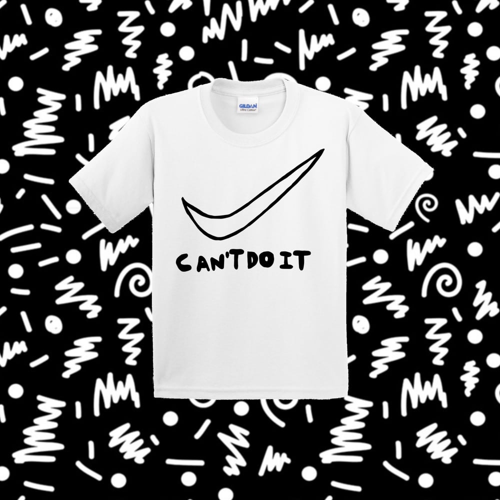 Image of 'CAN'T DO IT'  WHITE SHORT SLEEVE T-SHIRT 