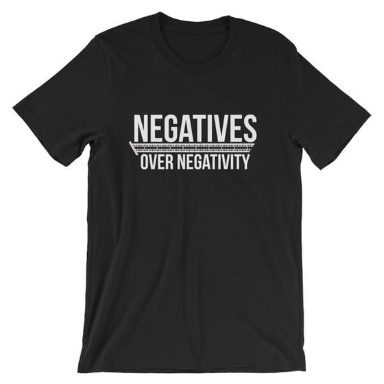 Image of Negatives Over Negativity Tee