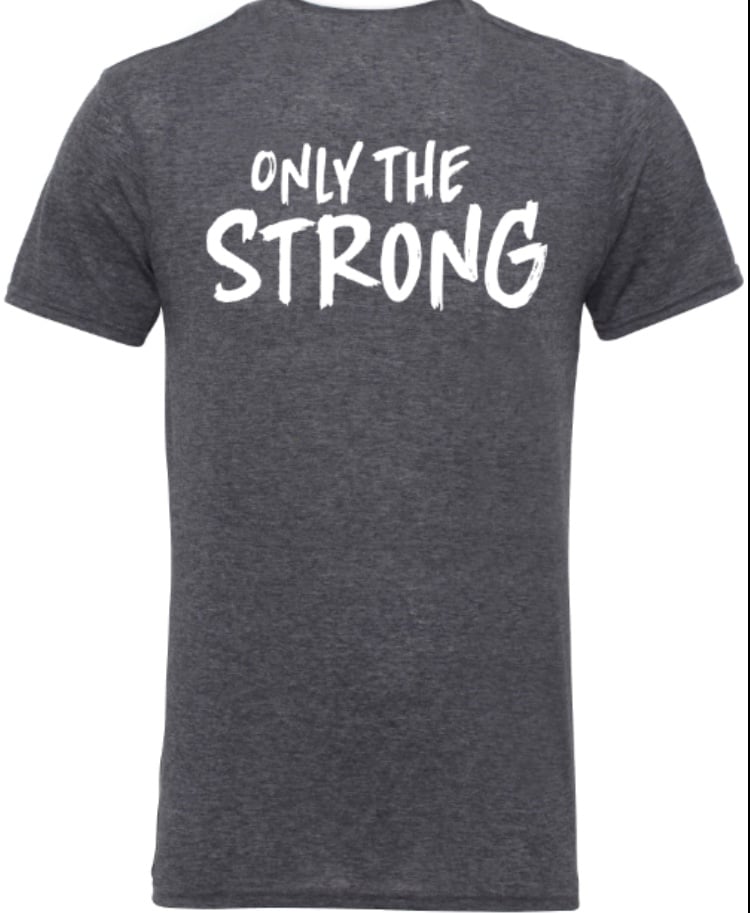 Image of Unisex Tee - Only The Strong - grey