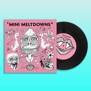 Image of Mini Meltdowns 7"