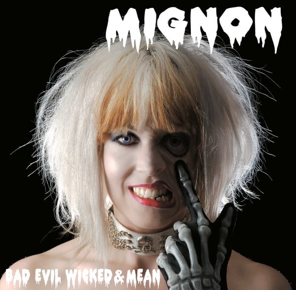 Image of Mignon- Bad, Evil, Wicked and Mean