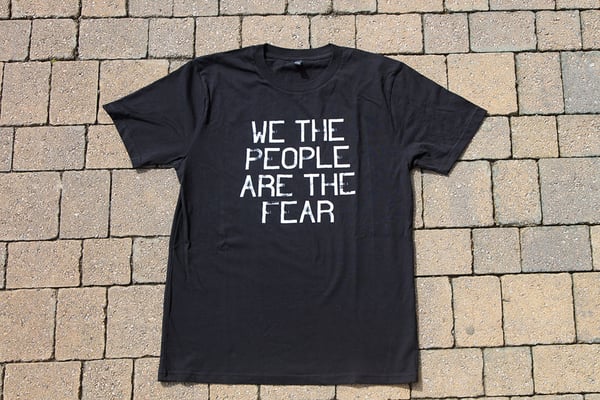 Image of We The People Are The Fear T-Shirt (Adult)