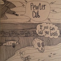 Pewter Cub - If You Can Hold Your Breath - LP + Download Code