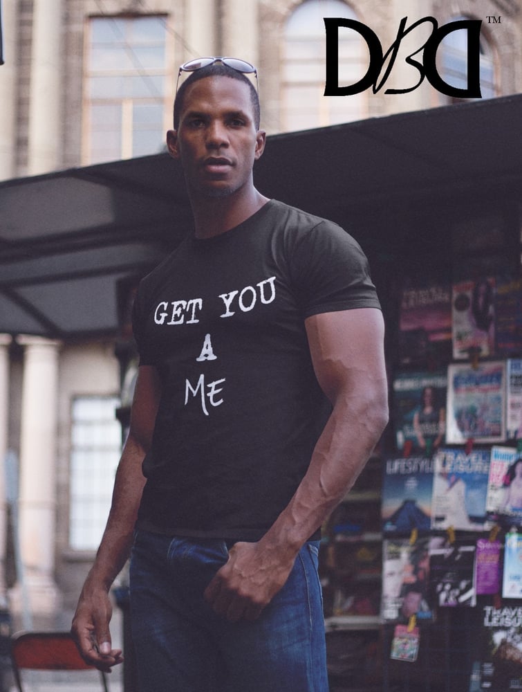 Image of DBD- 'GET YOU A ME' TEE (UNISEX TEE)