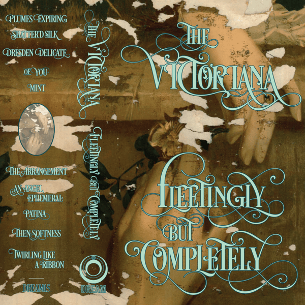 Image of The Victoriana "Fleetingly, But Completely" DREAM16
