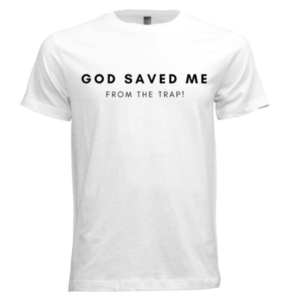 Image of GOD SAVED ME FROM THE TRAP™ - White Unisex Tee