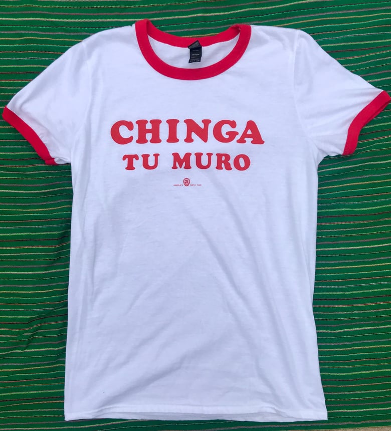 Image of CHINGA TU MURO (RED RINGER TEE)
