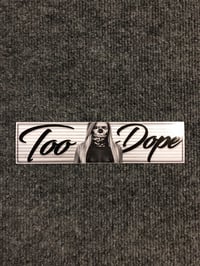 Image 2 of Too Dope Slap Sticker