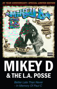 Image of Mikey D & The L.A. Posse Better Late Than Never (In Memory Of Paul C) 30 Year Anniversary Cassette
