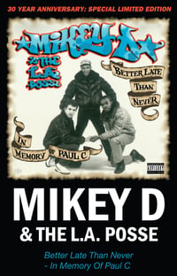 Image 1 of Mikey D & The L.A. Posse Better Late Than Never (In Memory Of Paul C) 30 Year Anniversary Cassette