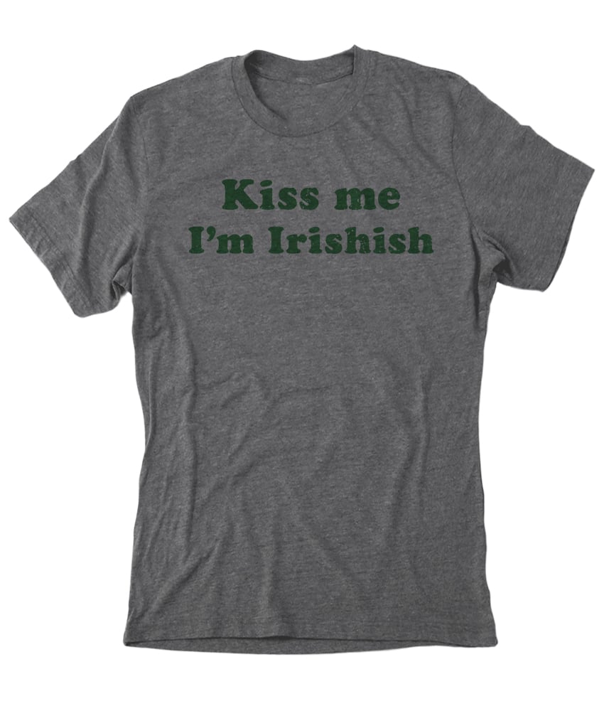 Image of Kiss me I'm Irish...ish