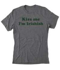 Image 1 of Kiss me I'm Irish...ish