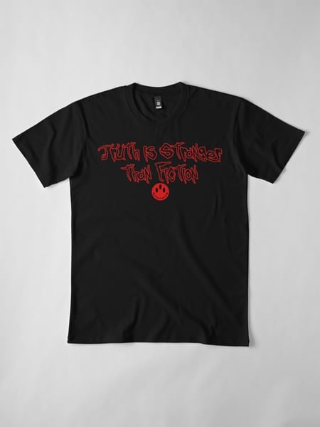 Image of Truth is Stranger Than Fiction - T-Shirt