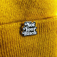 Image 2 of “NOT YOUR BITCH” ENAMEL PIN.