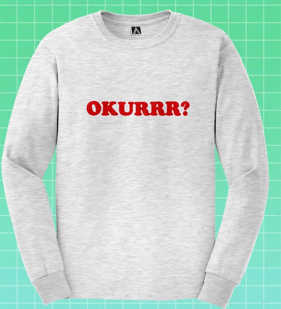 Image of OKURRR? Long Sleeve T-Shirt in Grey