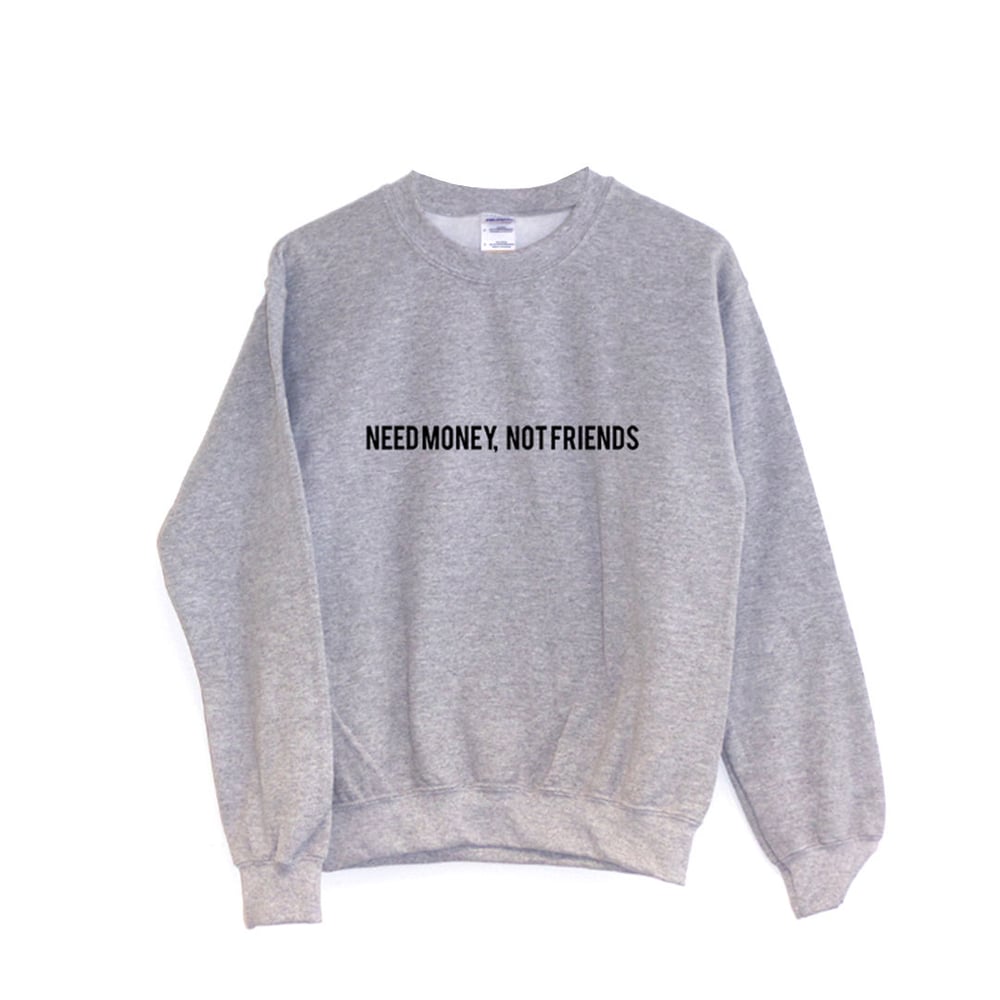 Image of Need Money Sweatshirt in Grey