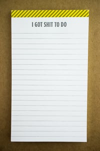 Image 2 of "I Got Sh*t to Do" Notepad