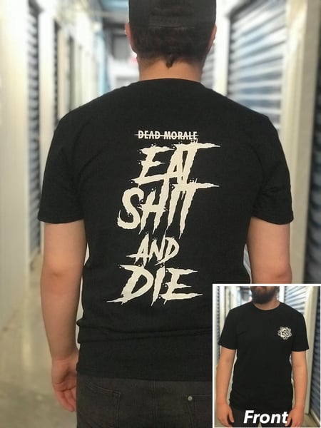 Image of Eat Shit and Die Shirt