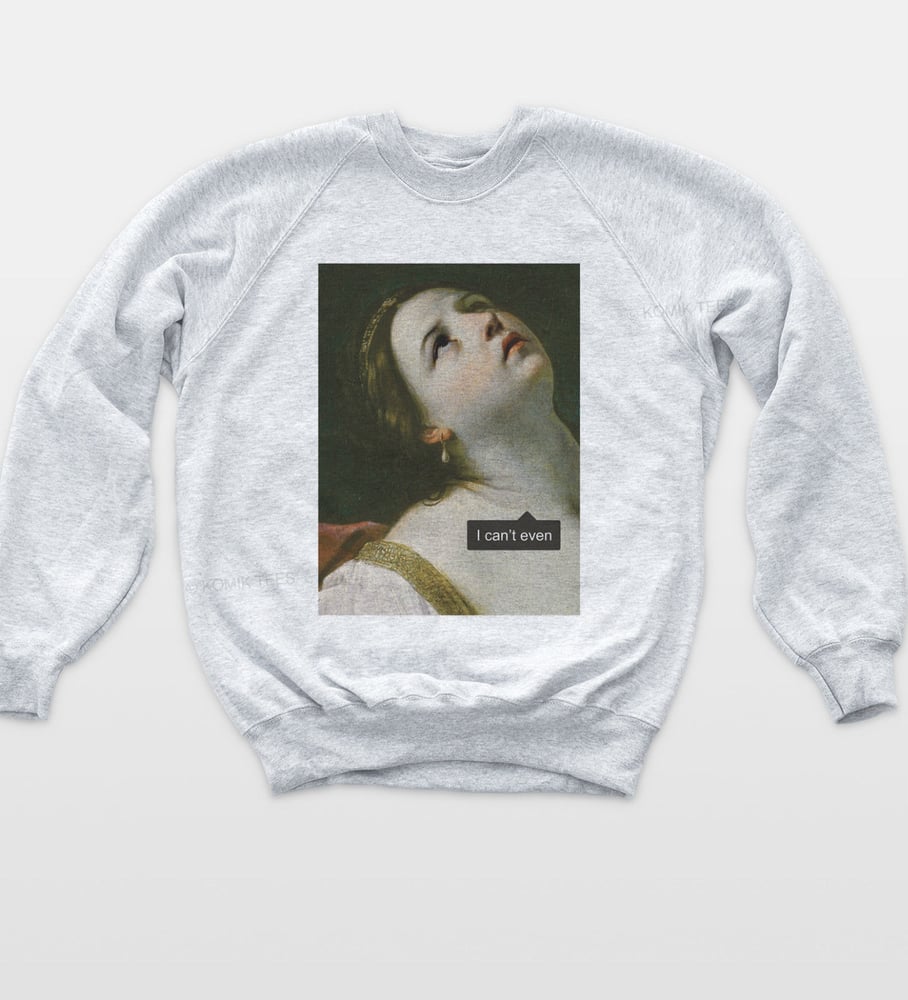 Image of I can't even Sweatshirt in Grey