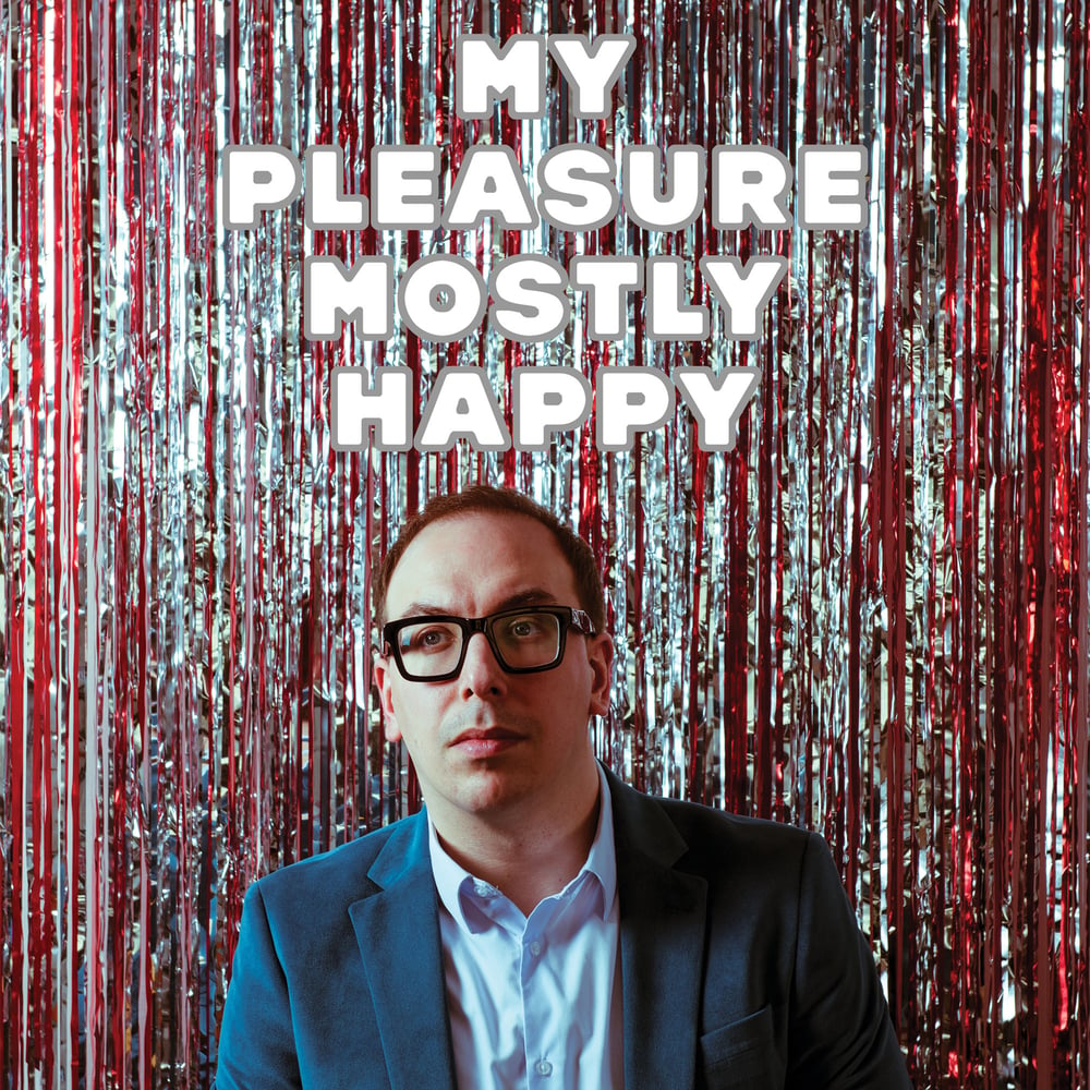 Image of My Pleasure — Mostly Happy